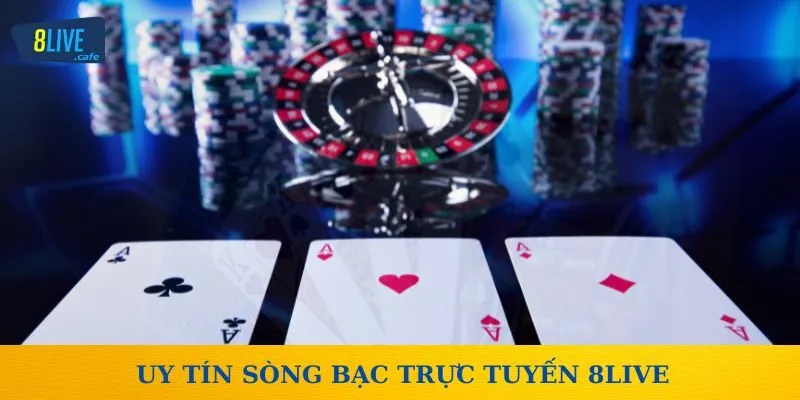 Uy tín sòng bạc trực tuyến 8live