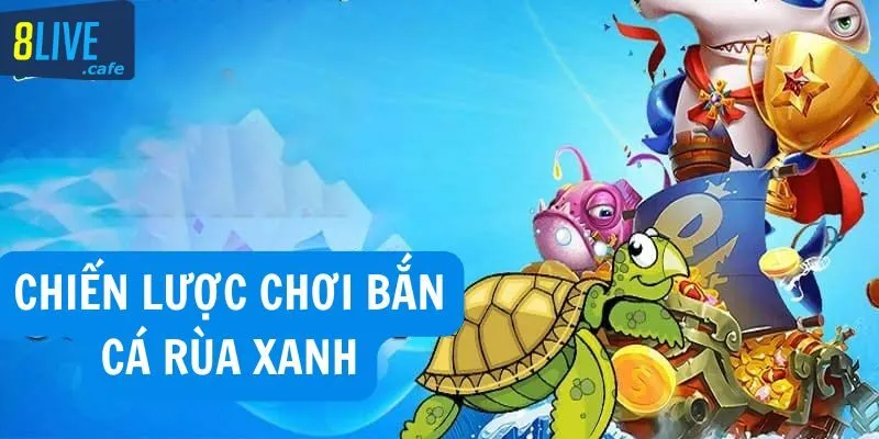 Tips chơi Bắn Cá Rùa Xanh thắng lớn