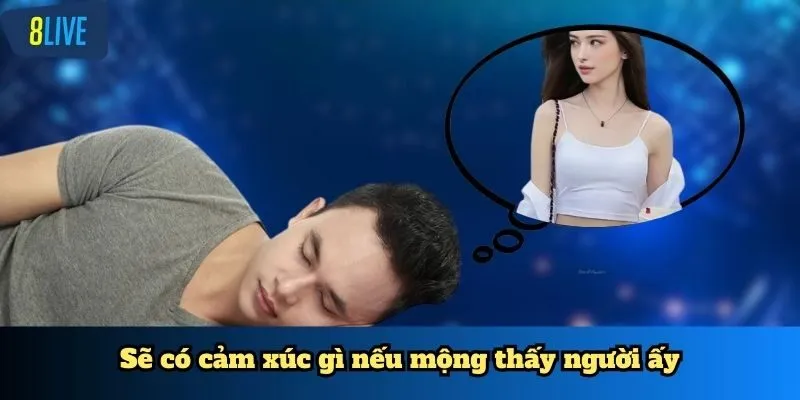 Sẽ có cảm xúc gì nếu mộng thấy người ấy